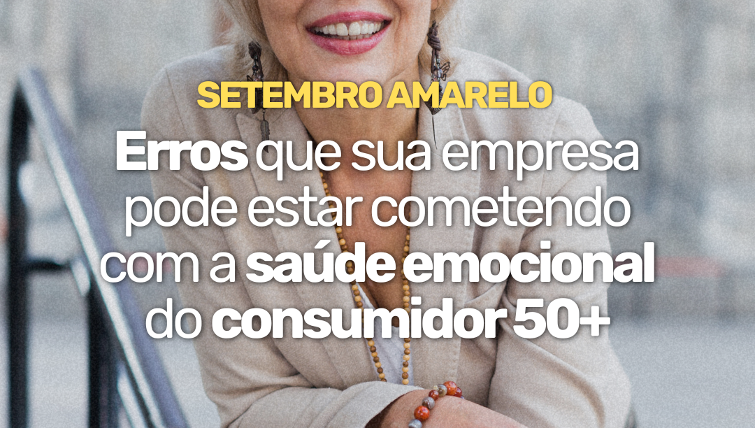 Leia mais sobre o artigo Erros que sua empresa pode estar começando com a saúde mental do consumidor 50+